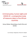 Research Report: Criminal justice, human rights and COVID-19 - a comparative study of measures taken in five African countries - Kenya, Malawi, Mozambique, South Africa and Zambia