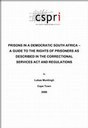 Prisons in a Democratic South Africa - a Guide to the Rights of Prisoners as Described in the Correctional Services Act and Regulations