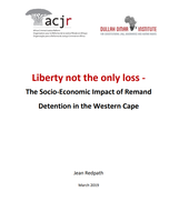 Liberty not the only loss - The Socio-Economic Impact of Remand Detention in the Western Cape