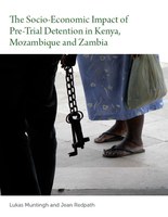 The Socio-economic Impact of Pre-trial detention in Kenya, Mozambique and Zambia