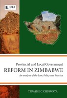 Provincial and Local Government Reform in Zimbabwe: An analysis of the Law, Policy and Practice