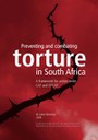 Preventing and Combating Torture in South Africa : A framework for action under CAT and OPCAT