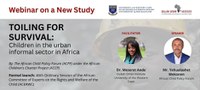 Webinar on a New Study: Toiling for survival - Children in the urban informal sector in Africa